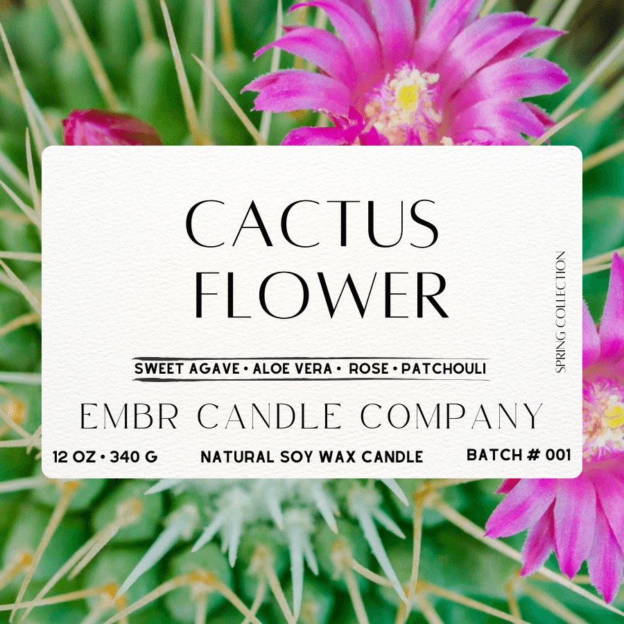 Cactus Flower Soy Wax Candle label with sweet agave, aloe vera, rose, and patchouli notes, 12oz hand-poured by Embr Candle Company.