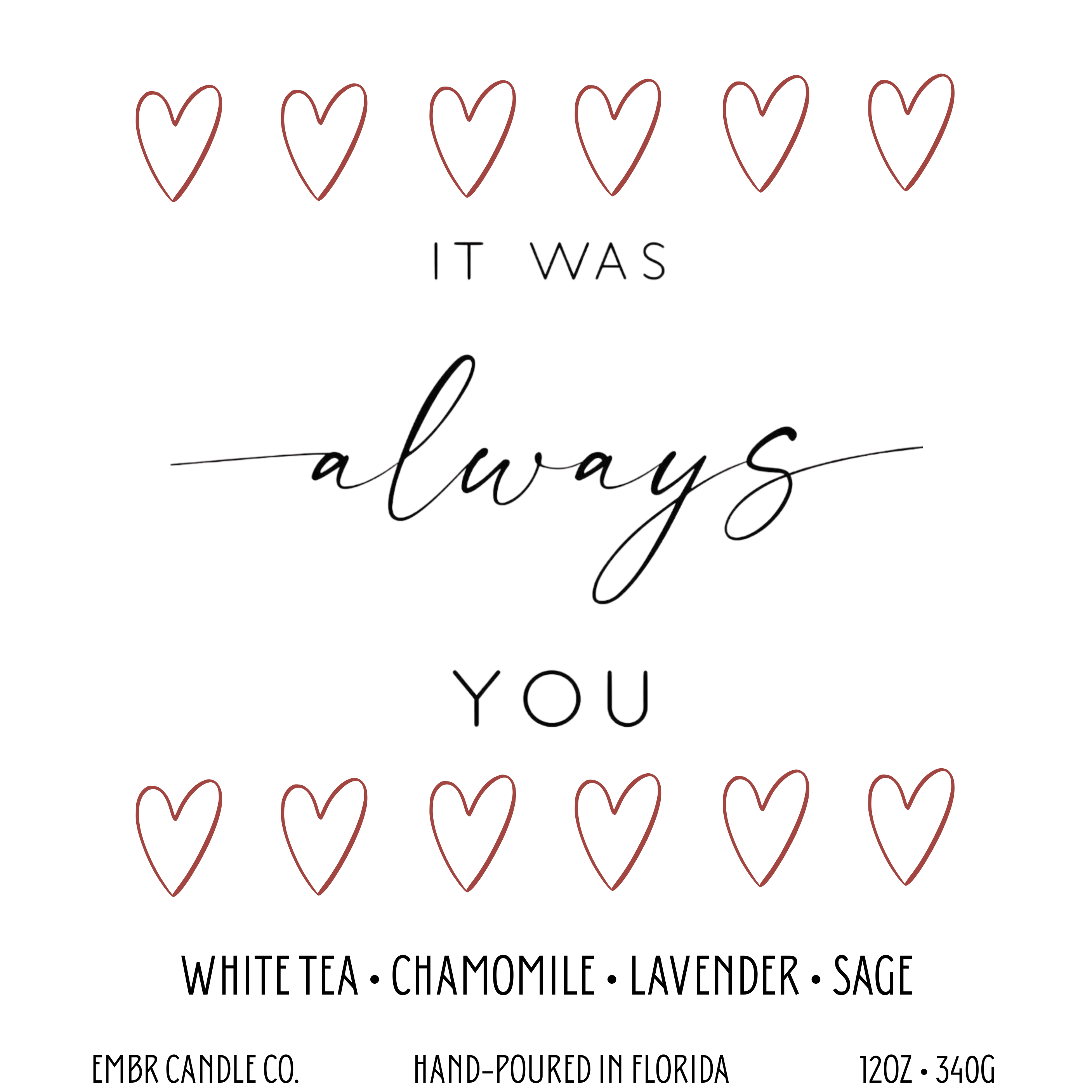 Label design for It Was Always You soy wax Valentine’s Day candle featuring red hearts and calming scents like white tea, chamomile, lavender, and sage.